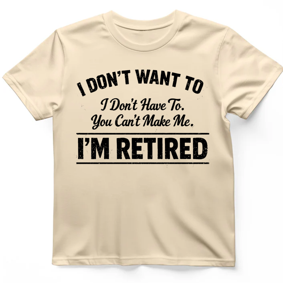 I'm Retired T-Shirt