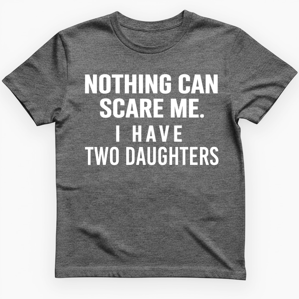 Personalization Nothing can scare me I have T-Shirt