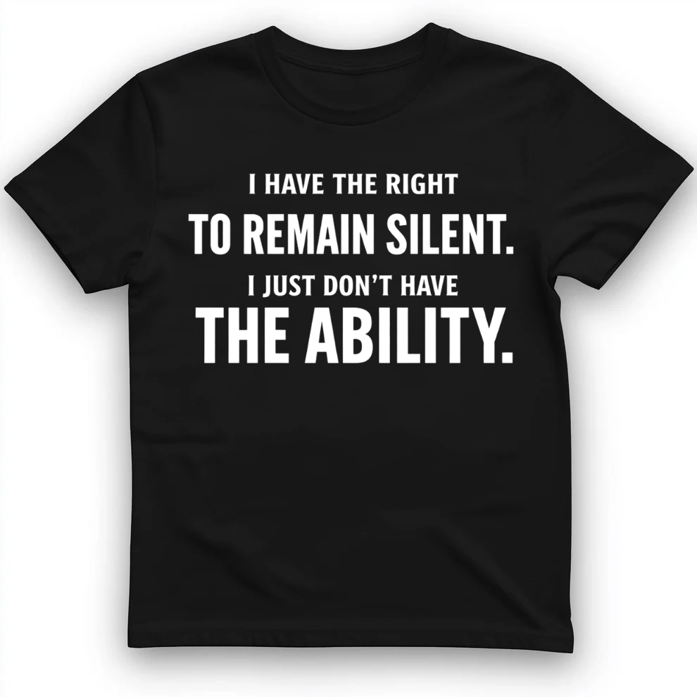 I have the right to remain silent T-Shirt