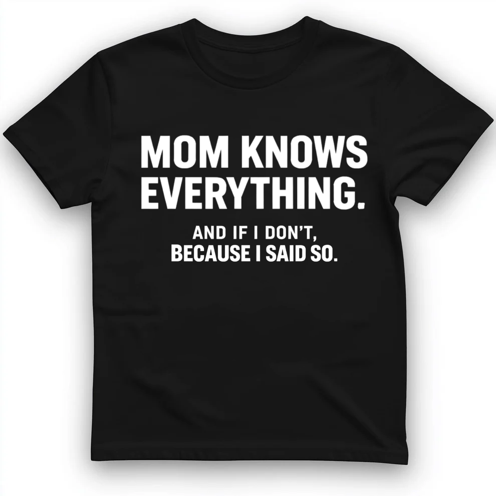 Mom knows everything T-Shirt