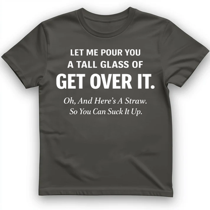 Tall glass of get over it T-Shirt