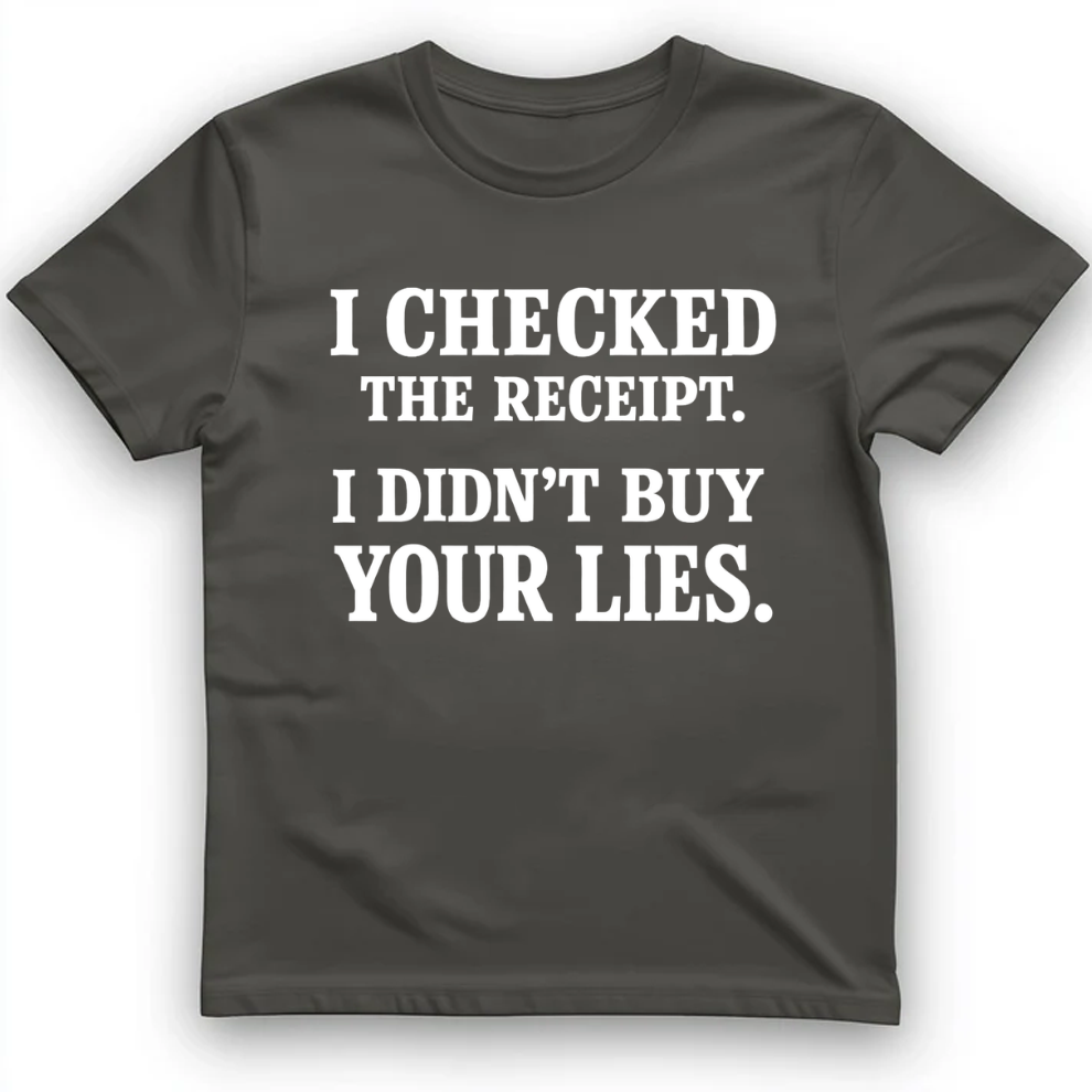 I didn't buy your lies T-Shirt