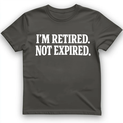 I'm retired not expired T-Shirt