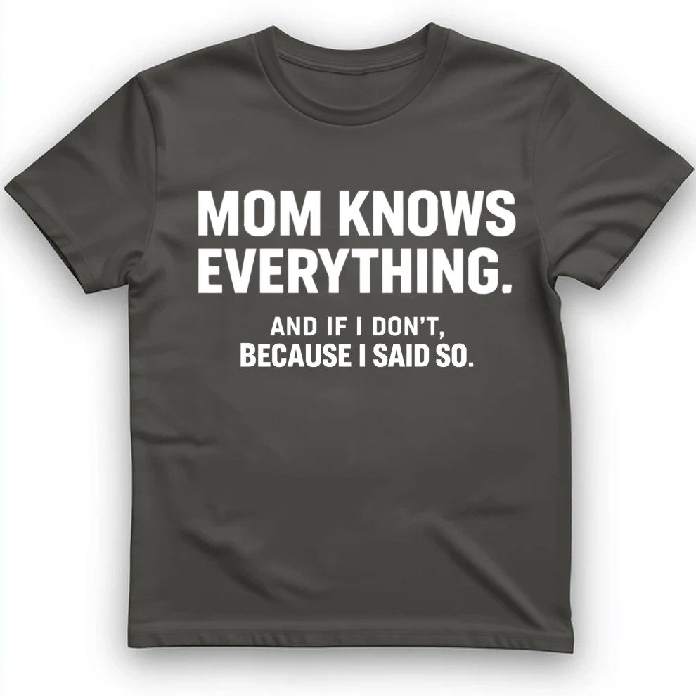 Mom knows everything T-Shirt