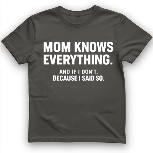 Mom knows everything T-Shirt