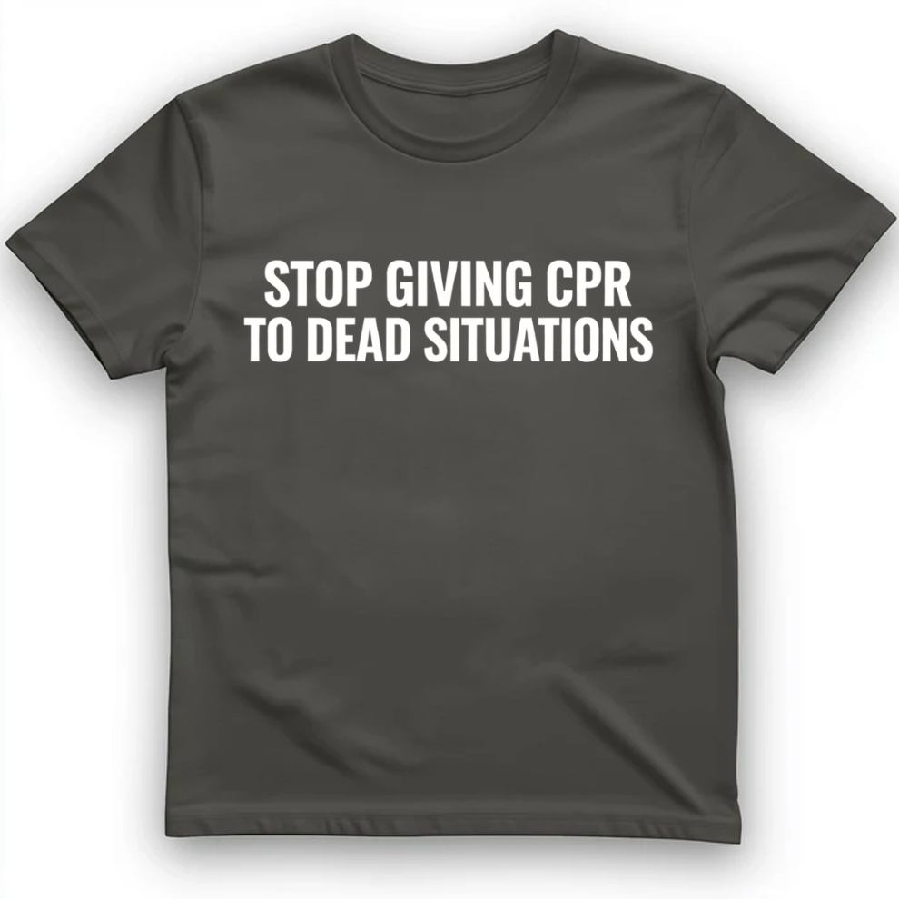 Stop giving CPR T-Shirt