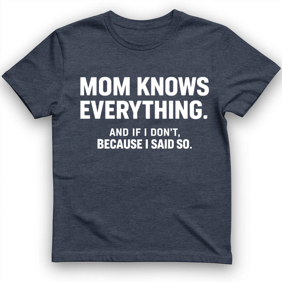 Mom knows everything T-Shirt
