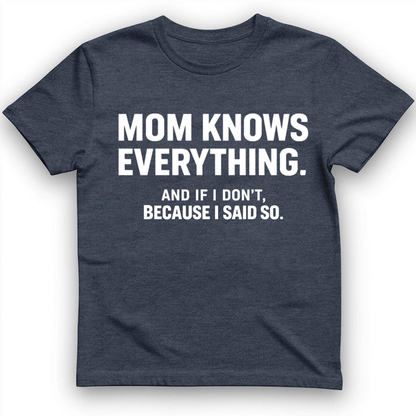 Mom knows everything T-Shirt
