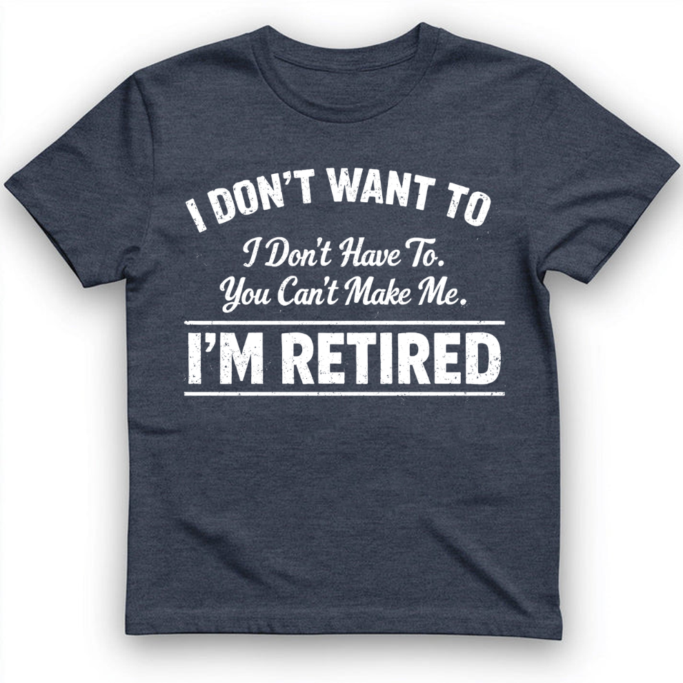 I'm Retired T-Shirt