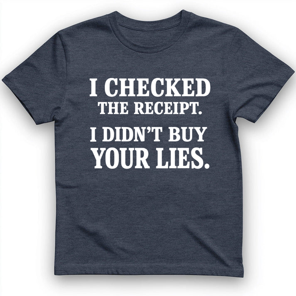 I didn't buy your lies T-Shirt