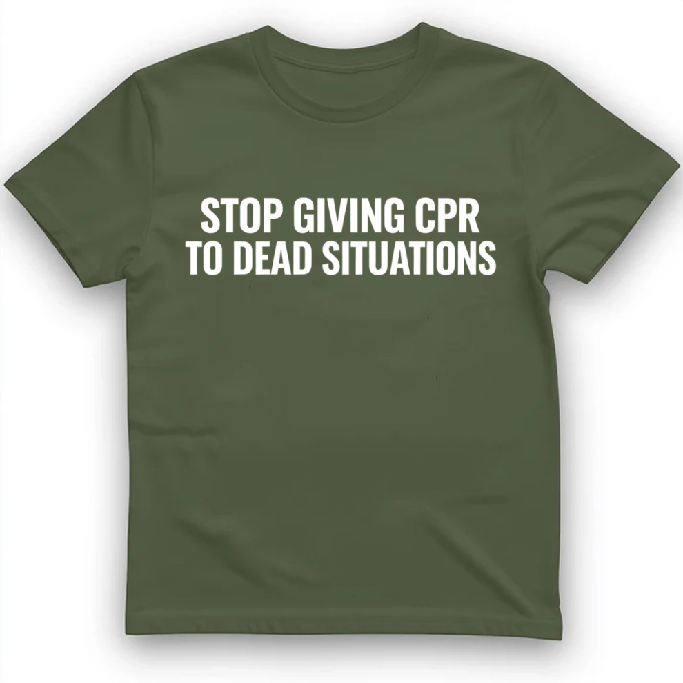 Stop giving CPR T-Shirt