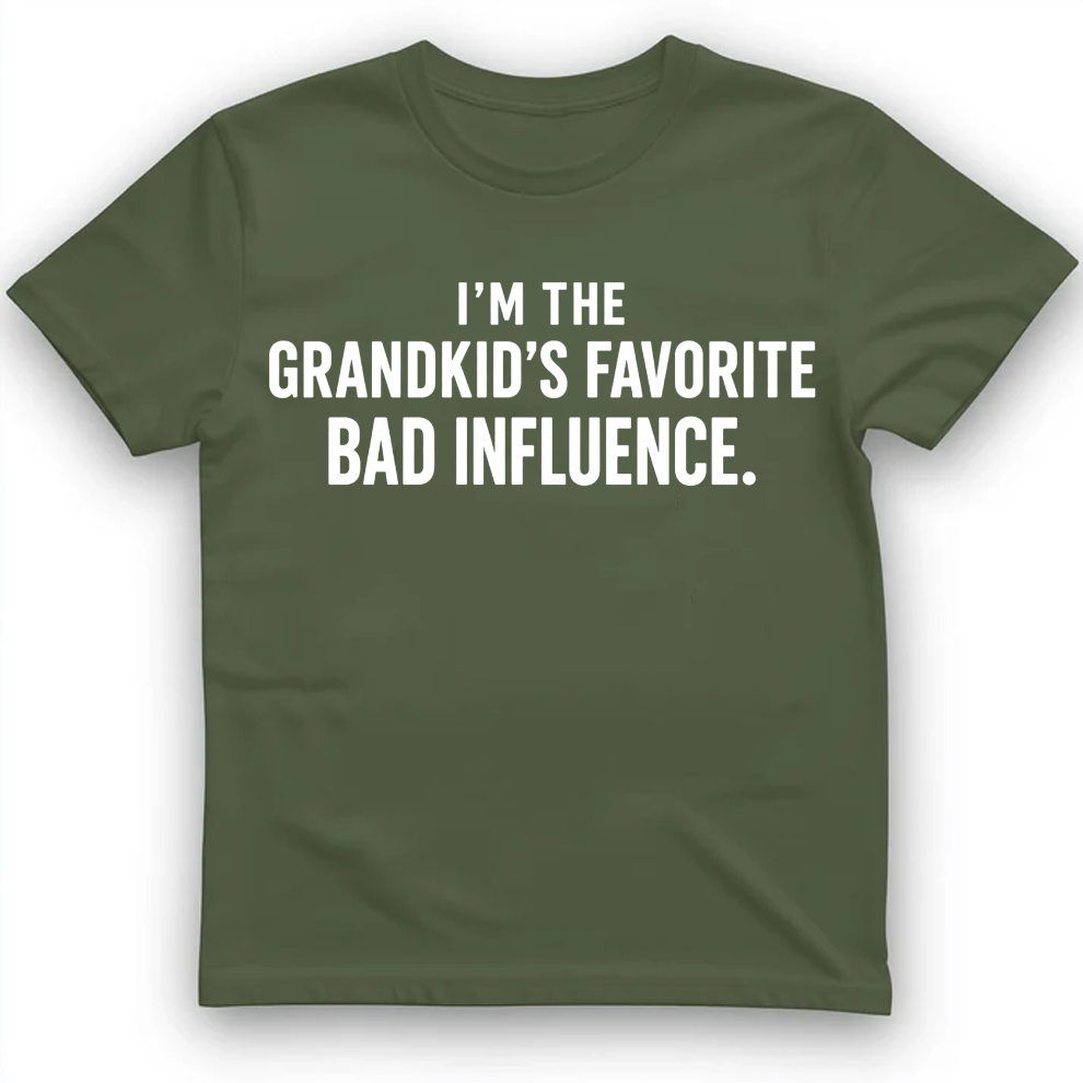 I'm the grandkid's favorite bad influence T-Shirt