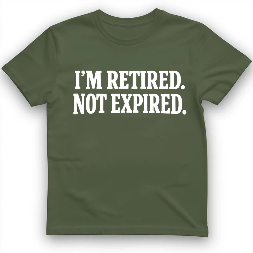 I'm retired not expired T-Shirt
