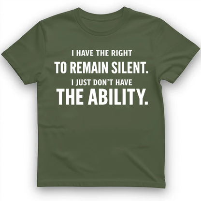 I have the right to remain silent T-Shirt