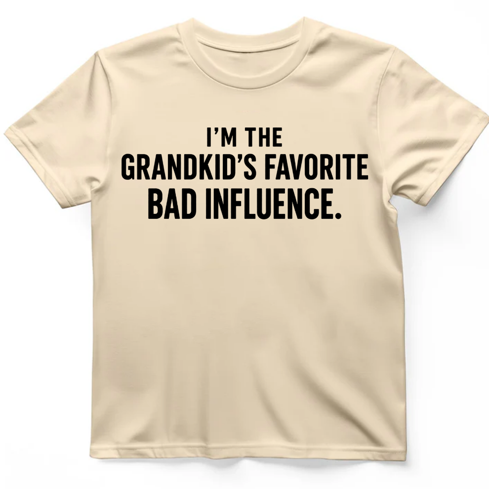 I'm the grandkid's favorite bad influence T-Shirt