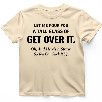 Tall glass of get over it T-Shirt