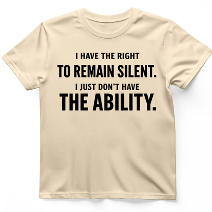I have the right to remain silent T-Shirt