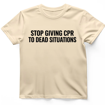 Stop giving CPR T-Shirt