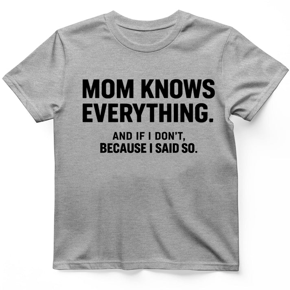 Mom knows everything T-Shirt