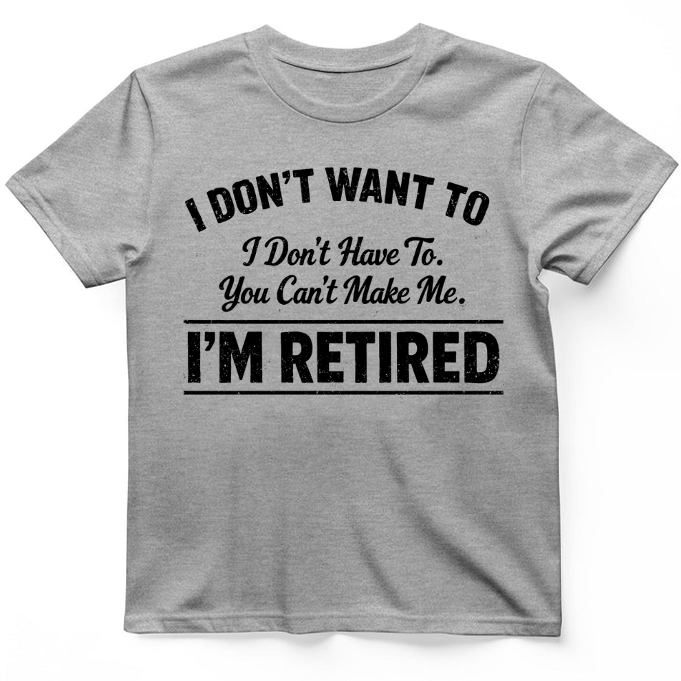 I'm Retired T-Shirt