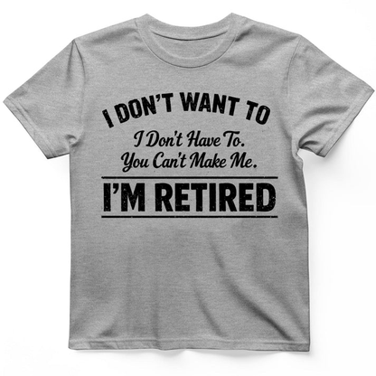 I'm Retired T-Shirt