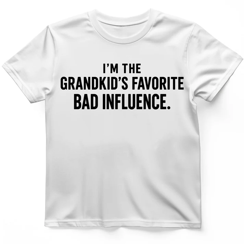 I'm the grandkid's favorite bad influence T-Shirt