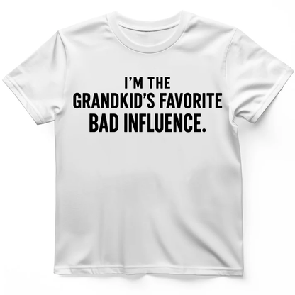 I'm the grandkid's favorite bad influence T-Shirt