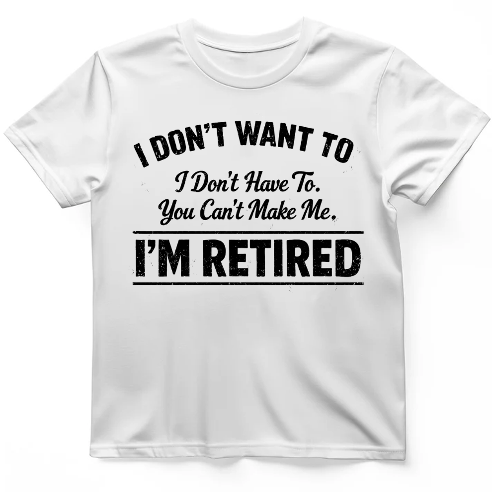 I'm Retired T-Shirt