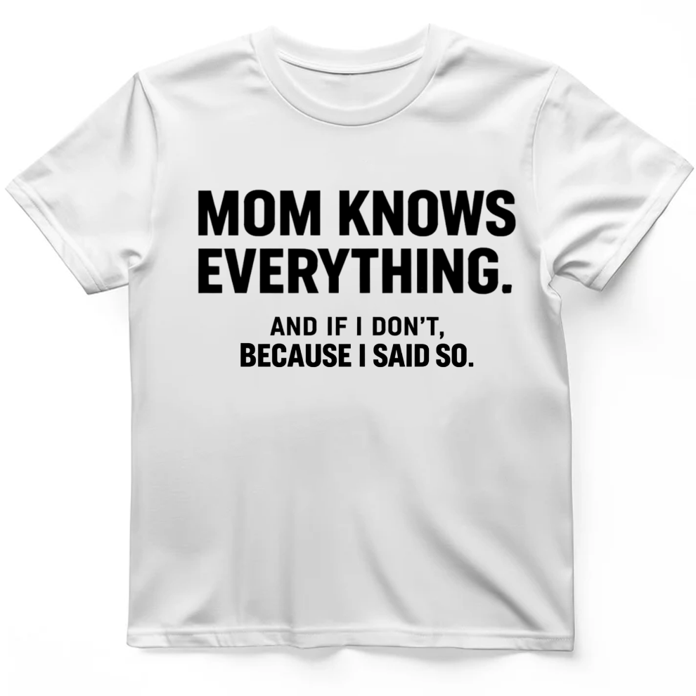 Mom knows everything T-Shirt