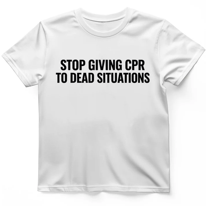 Stop giving CPR T-Shirt