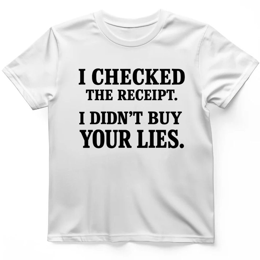 I didn't buy your lies T-Shirt